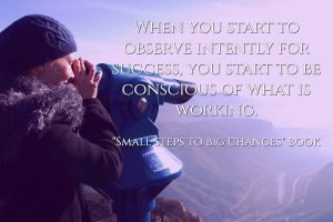 SmallStepsToBigChanges-Observe for success