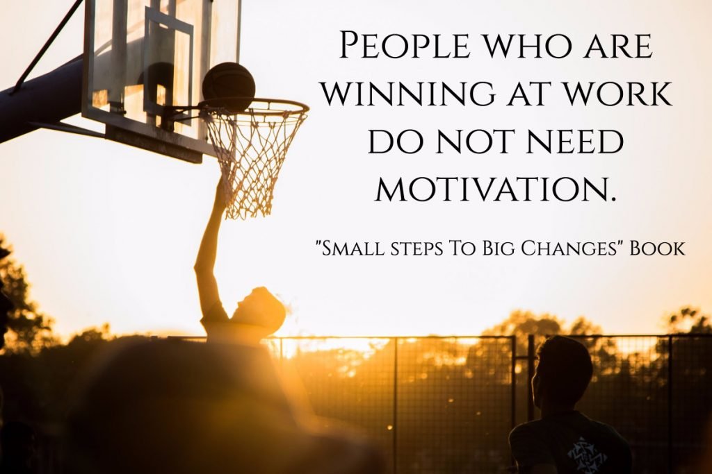 Small Steps To Big Changes - People who are winning at work