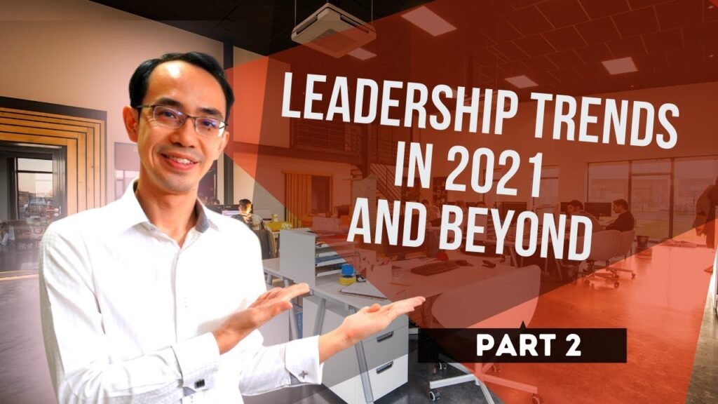 Leadership trends in 2021 and beyond (Part 2 of 2)