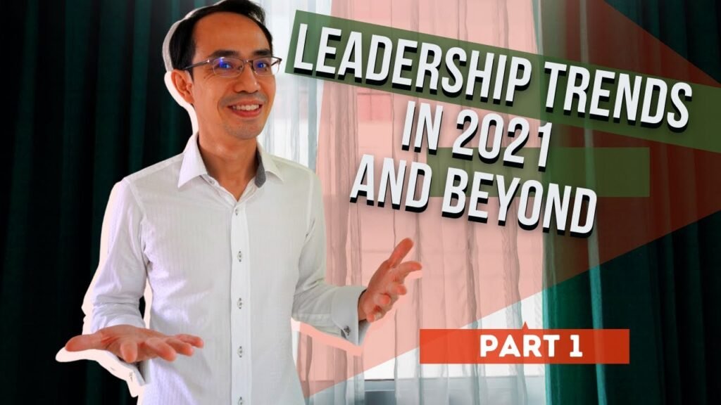 Leadership trends in 2021 and beyond (Part 1 of 2)