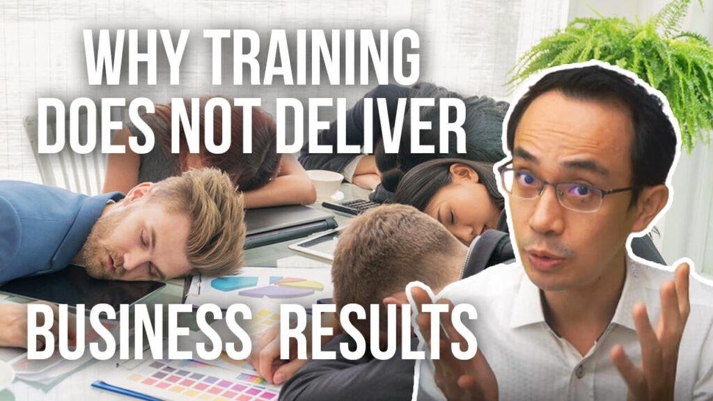 Why Training does not deliver Business Results