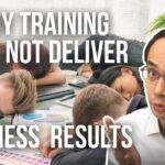 Why Training does not deliver Business Results