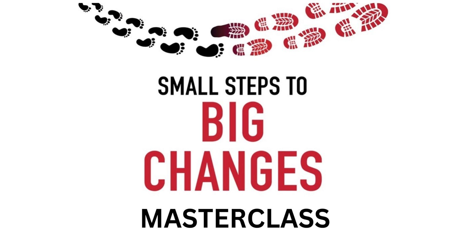 Small Steps To Big Changes Masterclass ONLINE